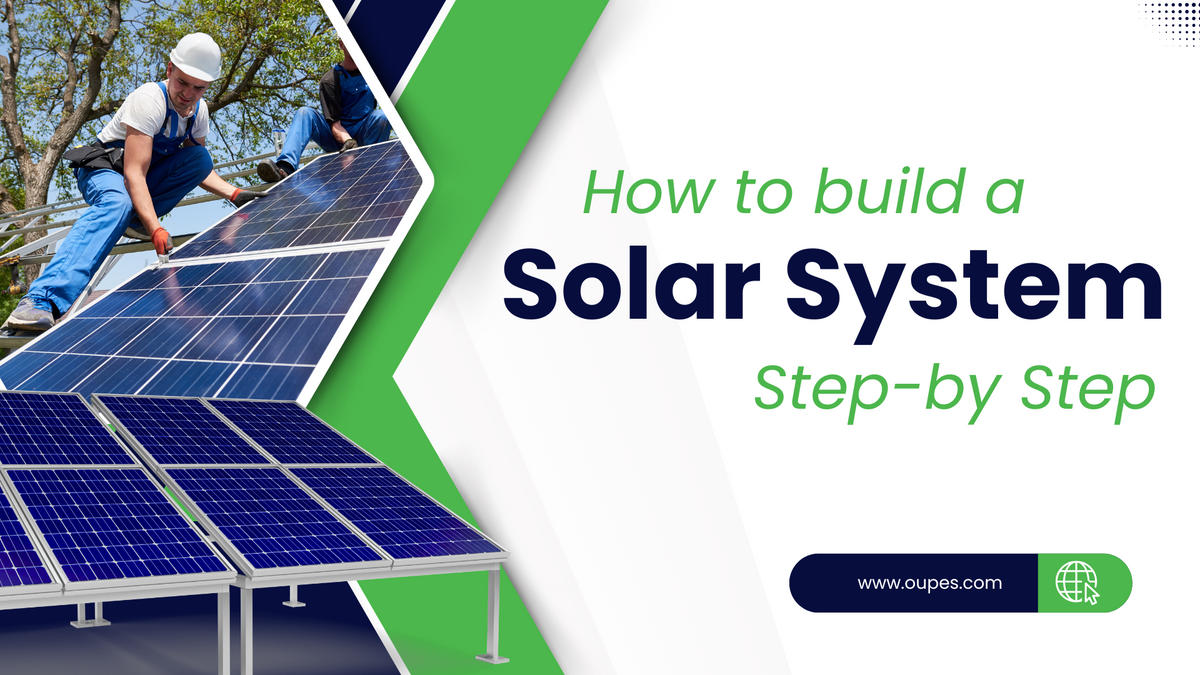 How To Build Up A Solar System? - OUPES